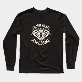 Born To Be Awesome Diamond T-Shirt Long Sleeve T-Shirt